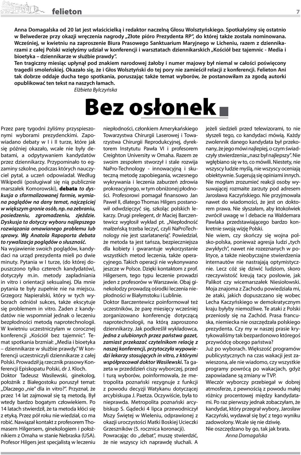 Wcześniej, w kwietniu na zaproszenie Biura Prasowego Sanktuarium Maryjnego w Licheniu, razem z dziennikarzami z całej Polski wzięłyśmy udział w konferencji i warsztatach dziennikarskich Kościół bez