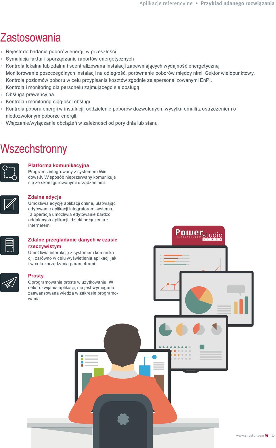 Kontrola poziomów poboru w celu przypisania kosztów zgodnie ze spersonalizowanymi EnPI. Kontrola i monitoring dla personelu zajmującego się obsługą Obsługa prewencyjna.