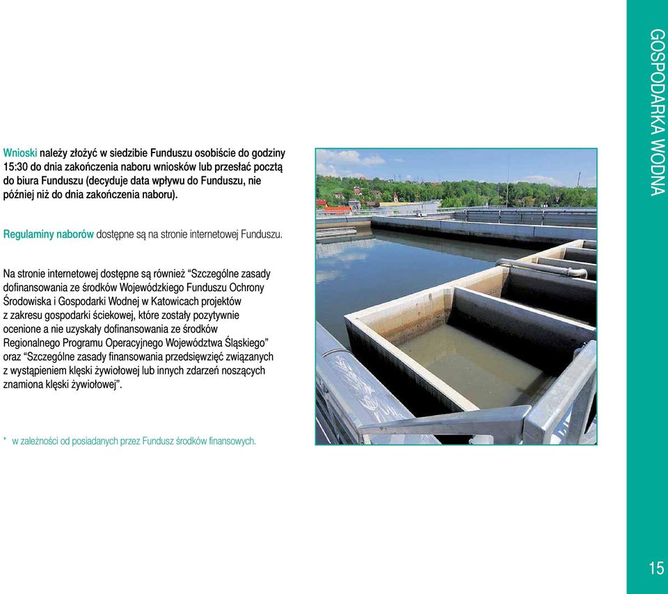 Na stronie internetowej dostępne są również Szczególne zasady dofinansowania ze środków Wojewódzkiego Funduszu Ochrony Środowiska i Gospodarki Wodnej w Katowicach projektów z zakresu gospodarki