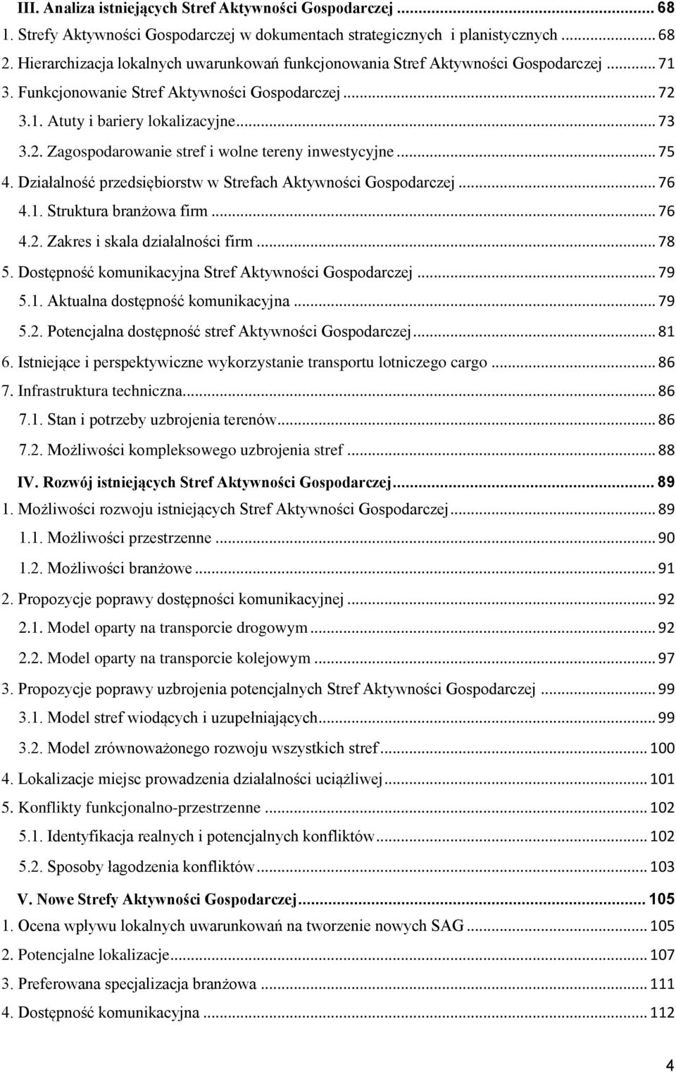 .. 75 4. Działalność przedsiębiorstw w Strefach Aktywności Gospodarczej... 76 4.1. Struktura branżowa firm... 76 4.2. Zakres i skala działalności firm... 78 5.