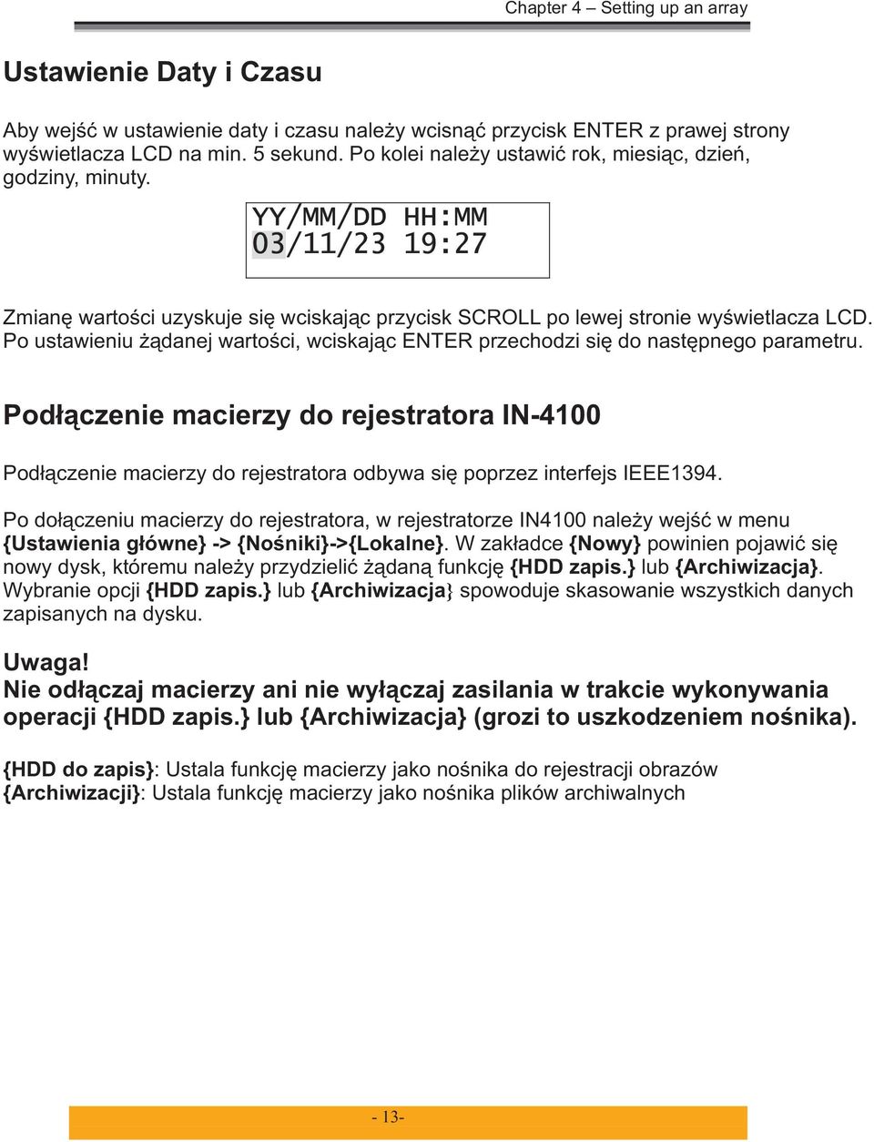 Po ustawieniu żądanej wartości, wciskając ENTER przechodzi się do następnego parametru.