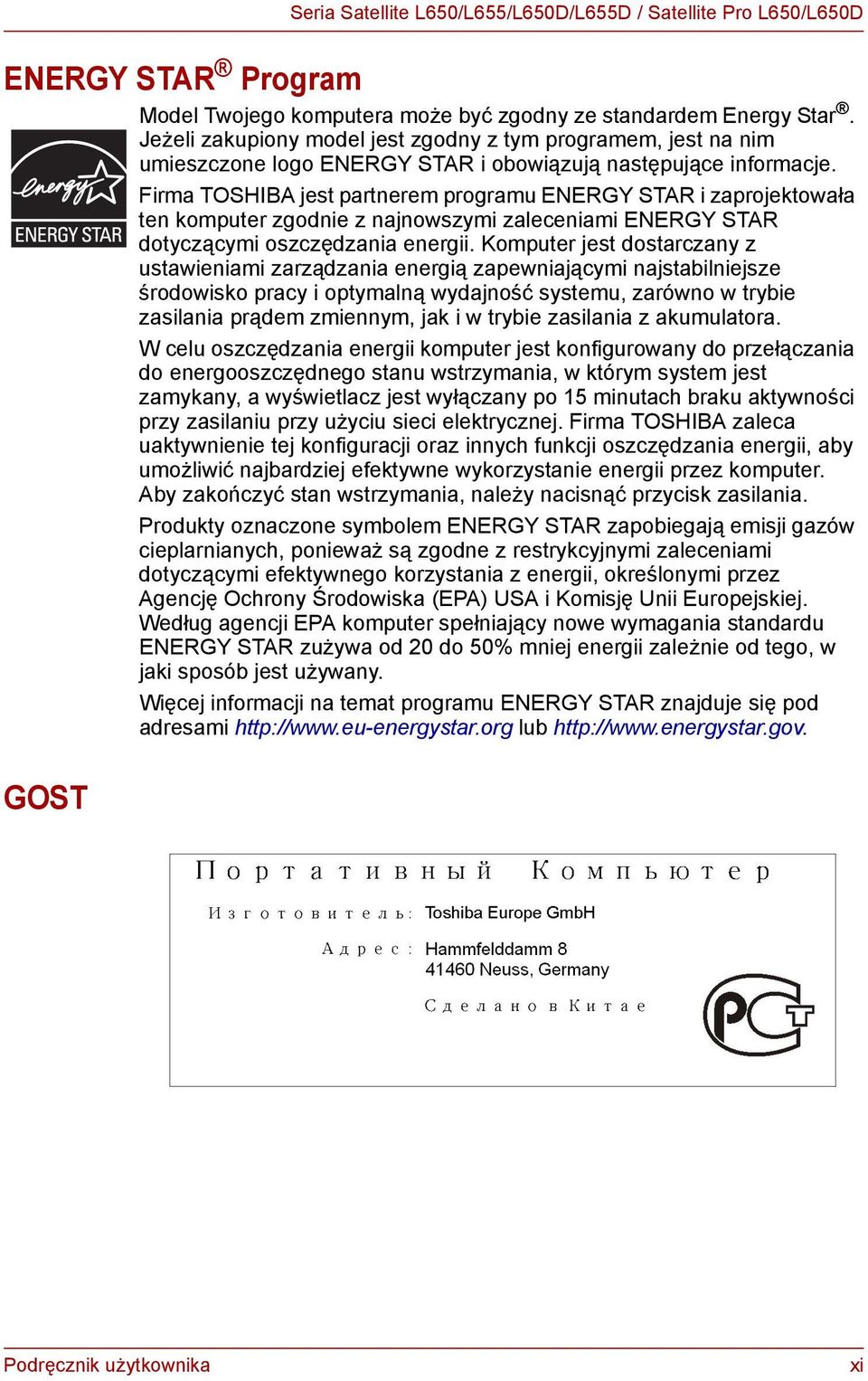 Firma TOSHIBA jest partnerem programu ENERGY STAR i zaprojektowała ten komputer zgodnie z najnowszymi zaleceniami ENERGY STAR dotyczącymi oszczędzania energii.