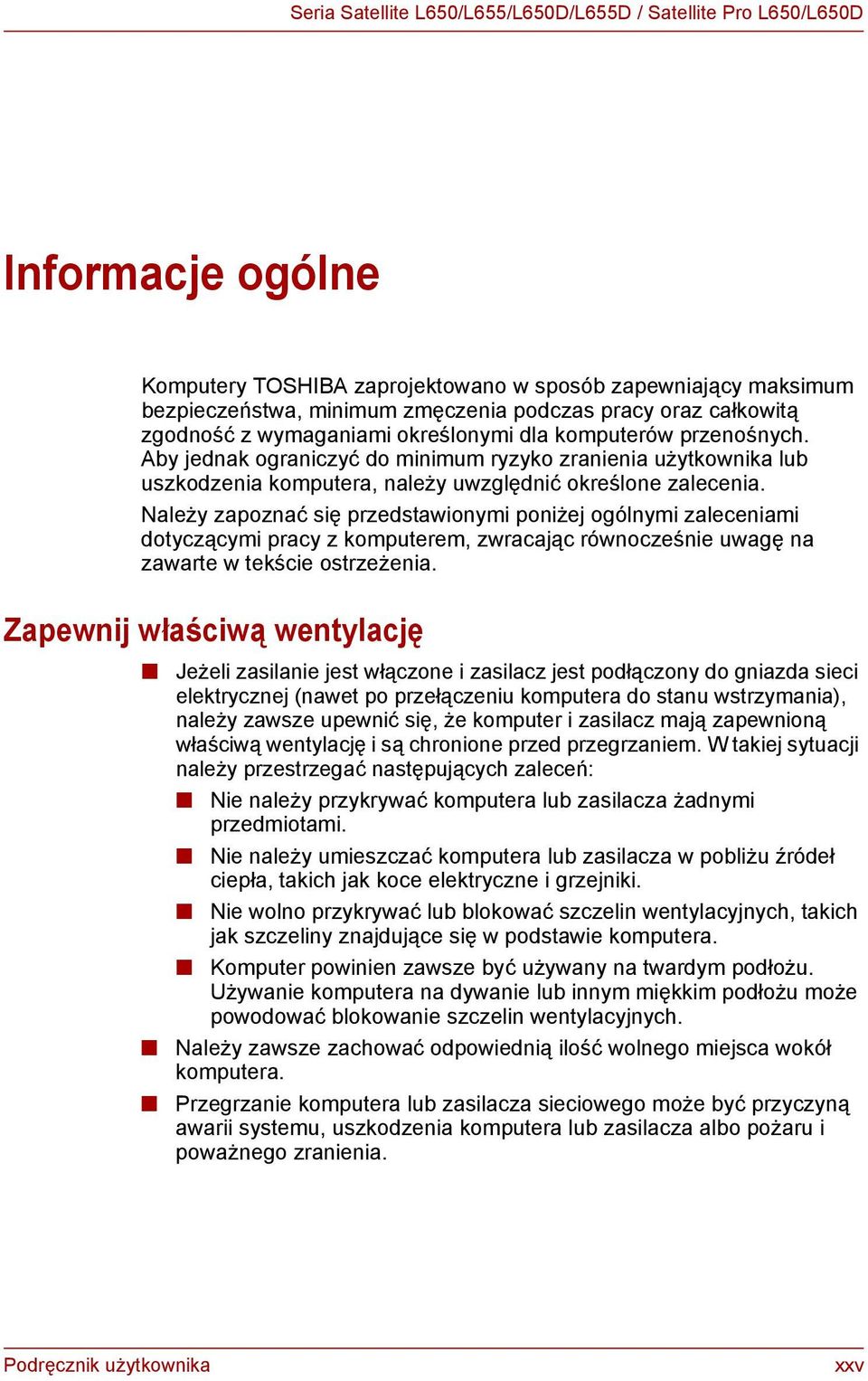 Należy zapoznać się przedstawionymi poniżej ogólnymi zaleceniami dotyczącymi pracy z komputerem, zwracając równocześnie uwagę na zawarte w tekście ostrzeżenia.