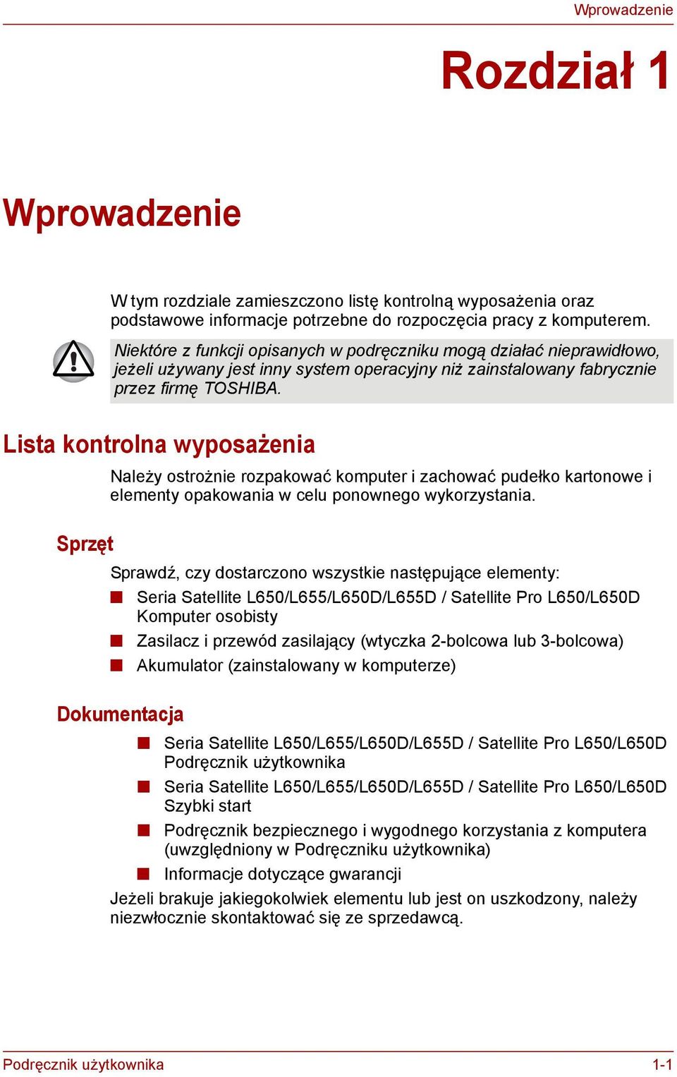 Lista kontrolna wyposażenia Należy ostrożnie rozpakować komputer i zachować pudełko kartonowe i elementy opakowania w celu ponownego wykorzystania.