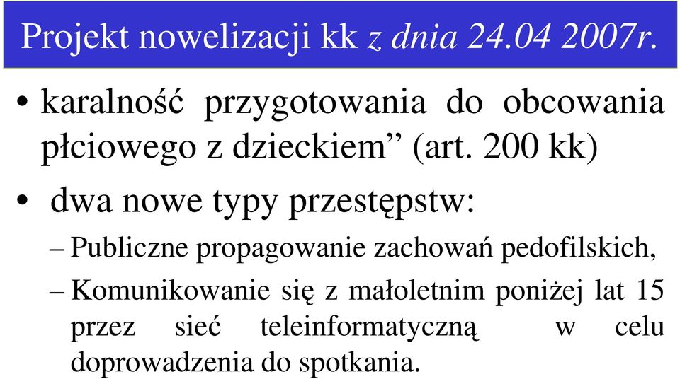 200 kk) dwa nowe typy przestępstw: Publiczne propagowanie zachowań