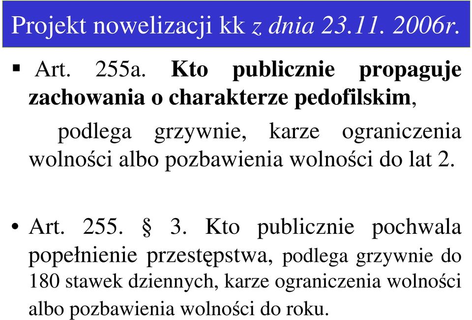 ograniczenia wolności albo pozbawienia wolności do lat 2. Art. 255. 3.