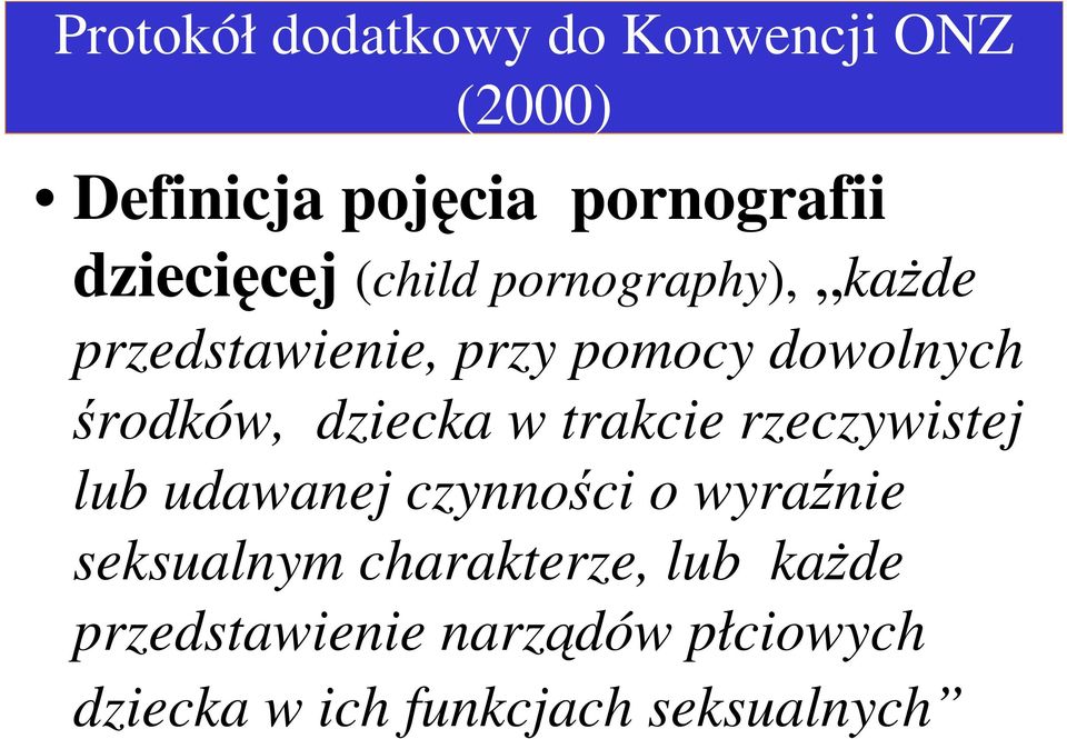 środków, dziecka w trakcie rzeczywistej lub udawanej czynności o wyraźnie