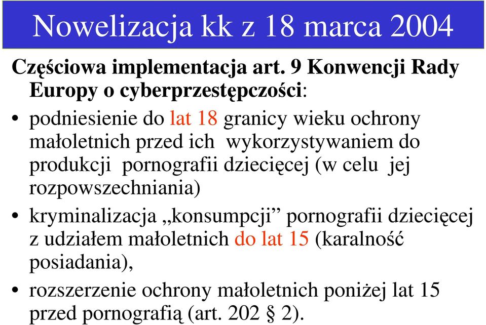 ich wykorzystywaniem do produkcji pornografii dziecięcej (w celu jej rozpowszechniania) kryminalizacja