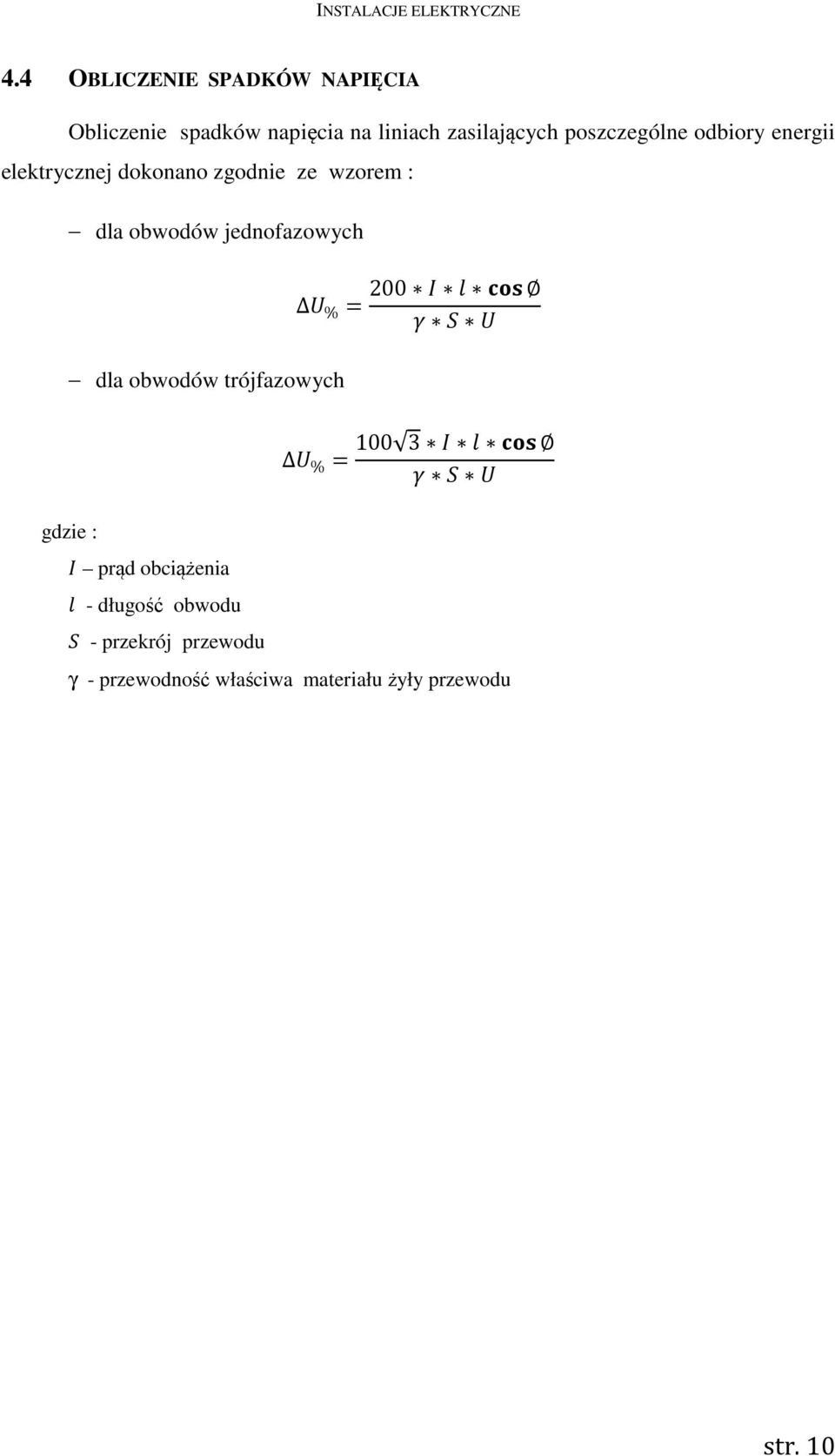 jednofazowych dla obwodów trójfazowych gdzie : prąd obciążenia & - długość obwodu + -
