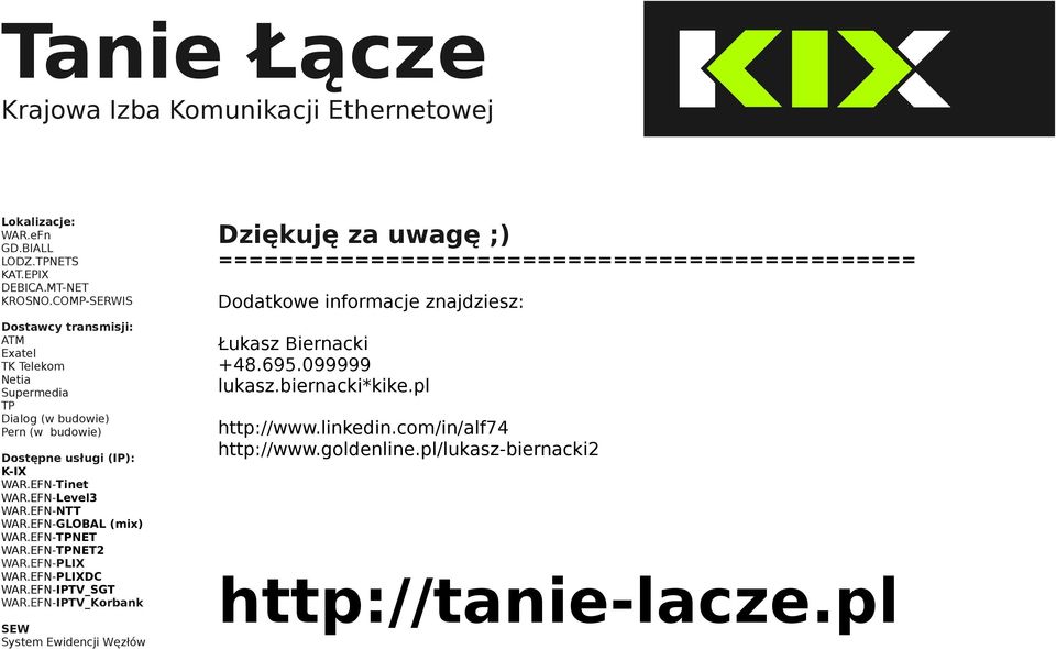 EFN-IPTV_KorbankI SEW System Ewidencji Węzłów Dziękuję za uwagę ;) Dodatkowe informacje