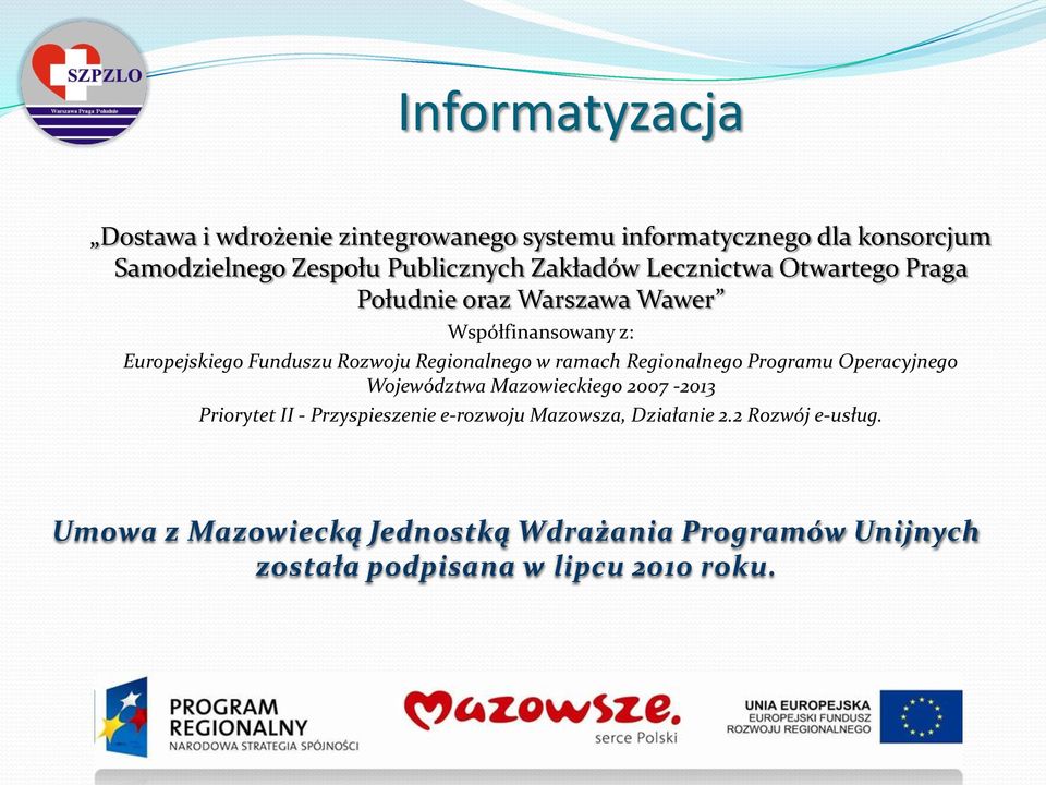 ramach Regionalnego Programu Operacyjnego Województwa Mazowieckiego 2007-2013 Priorytet II - Przyspieszenie e-rozwoju