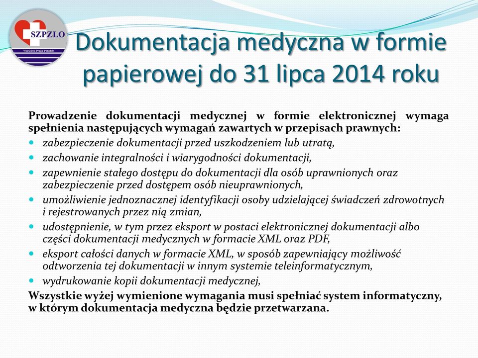 przed dostępem osób nieuprawnionych, umożliwienie jednoznacznej identyfikacji osoby udzielającej świadczeń zdrowotnych i rejestrowanych przez nią zmian, udostępnienie, w tym przez eksport w postaci