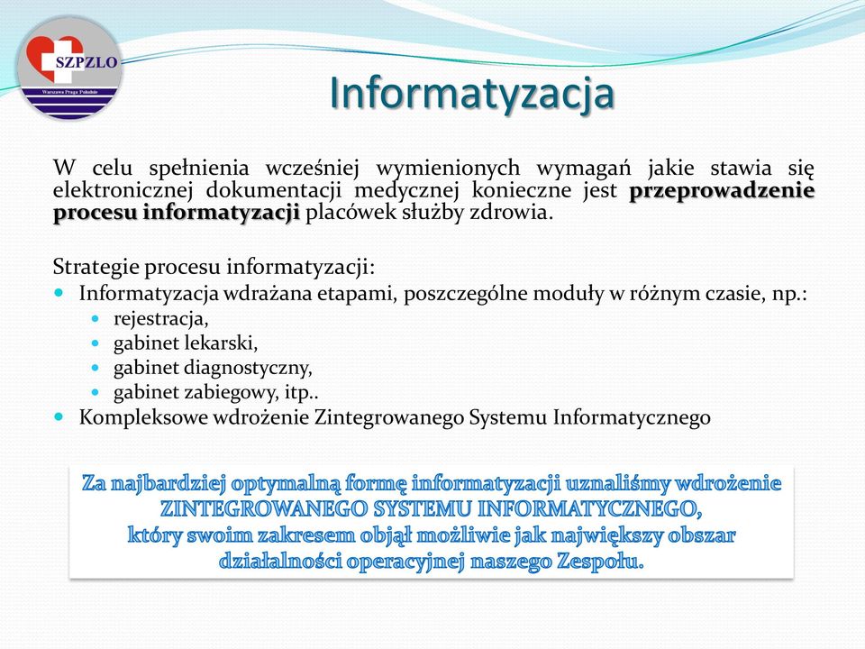 Strategie procesu informatyzacji: Informatyzacja wdrażana etapami, poszczególne moduły w różnym czasie, np.