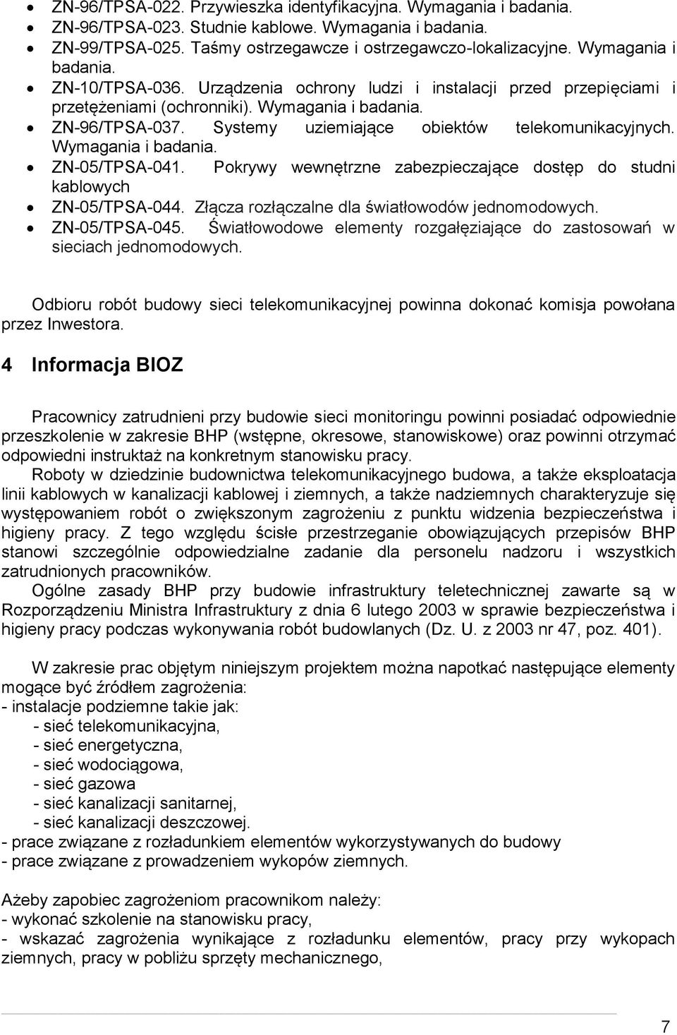 Systemy uziemiające obiektów telekomunikacyjnych. Wymagania i badania. ZN-05/TPSA-041. Pokrywy wewnętrzne zabezpieczające dostęp do studni kablowych ZN-05/TPSA-044.