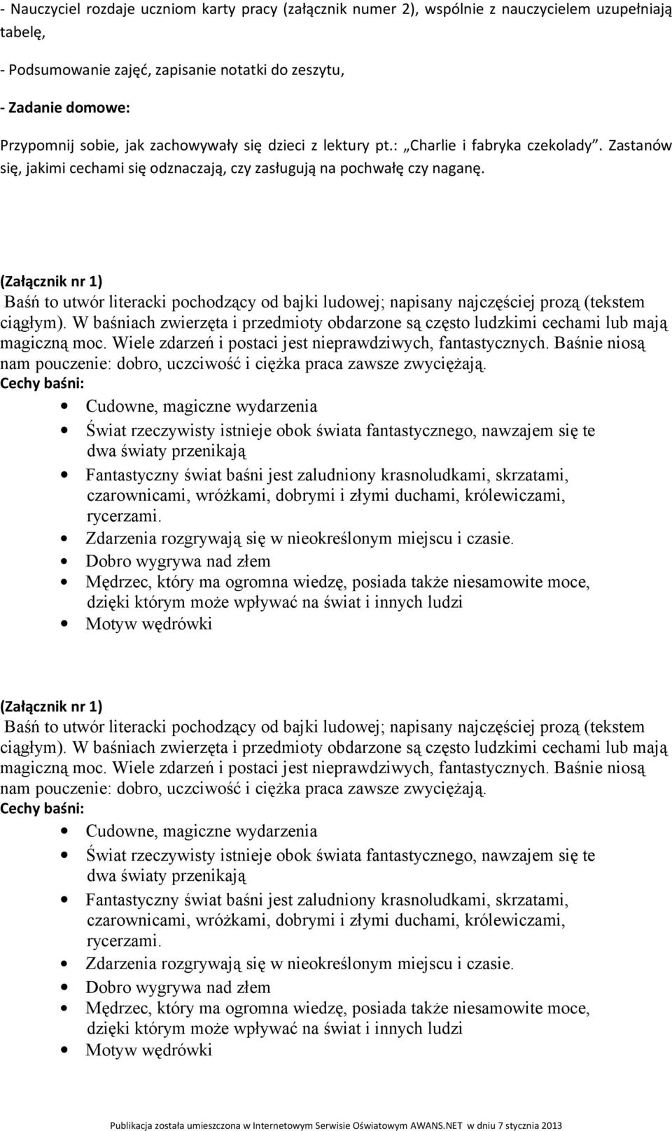 (Załącznik nr 1) Baśń to utwór literacki pochodzący od bajki ludowej; napisany najczęściej prozą (tekstem ciągłym).