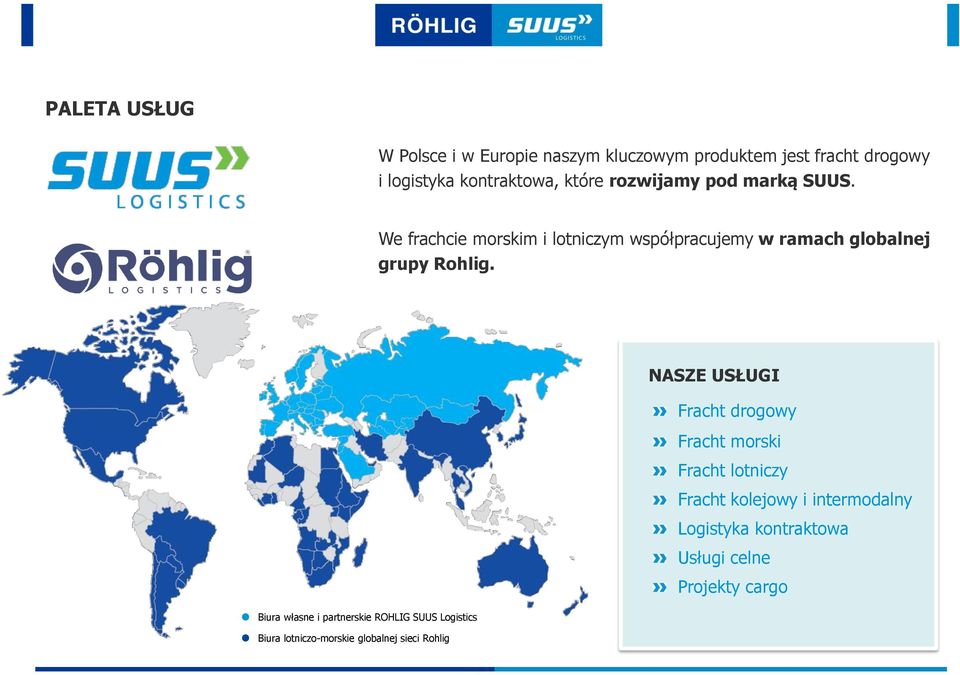NASZE USŁUGI Fracht drogowy Fracht morski Fracht lotniczy Fracht kolejowy i intermodalny Logistyka kontraktowa