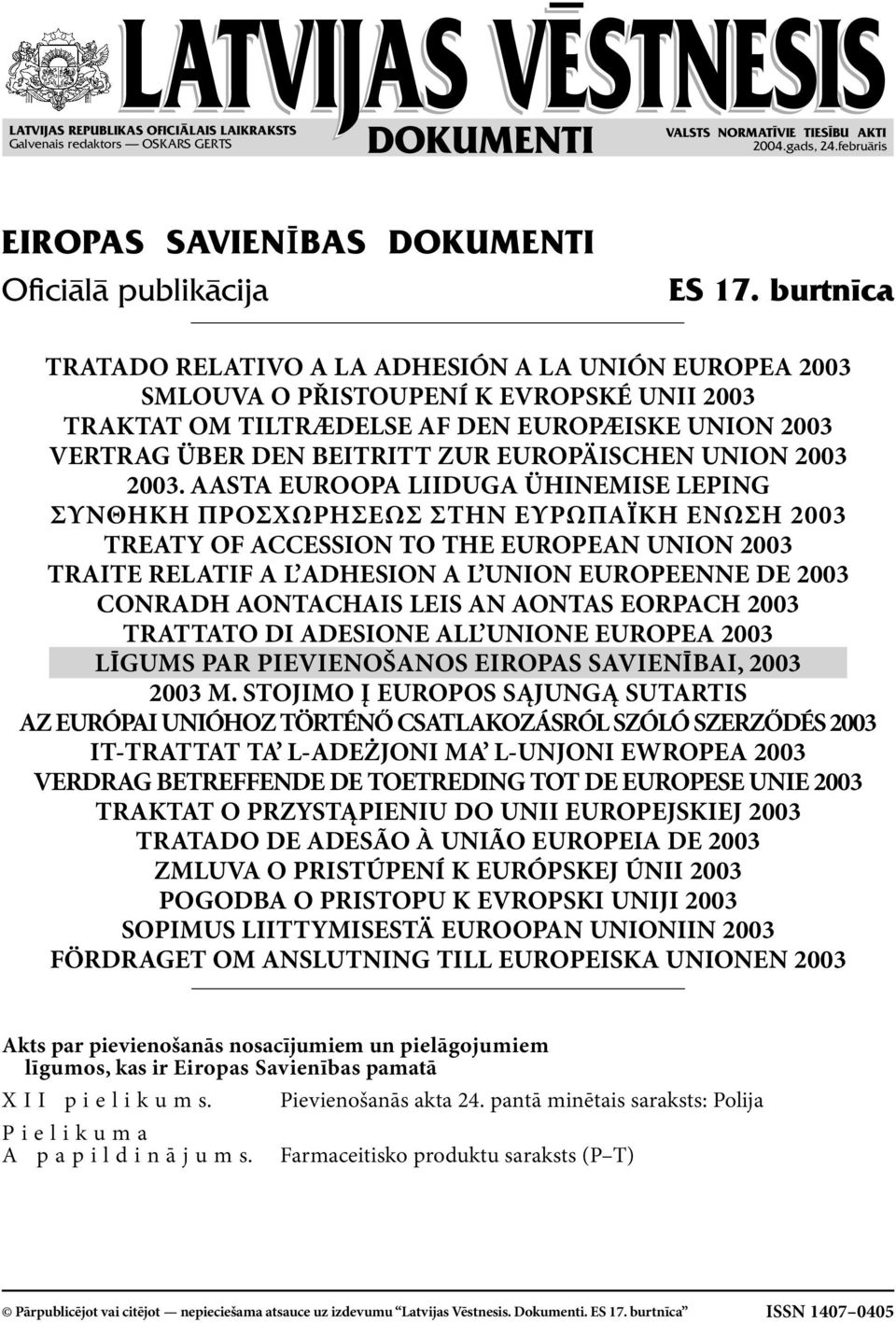 Oficiålå publikåcija VALSTS NORMATÈVIE TIESÈBU AKTI 2004.gads, 24.februåris ES 17.