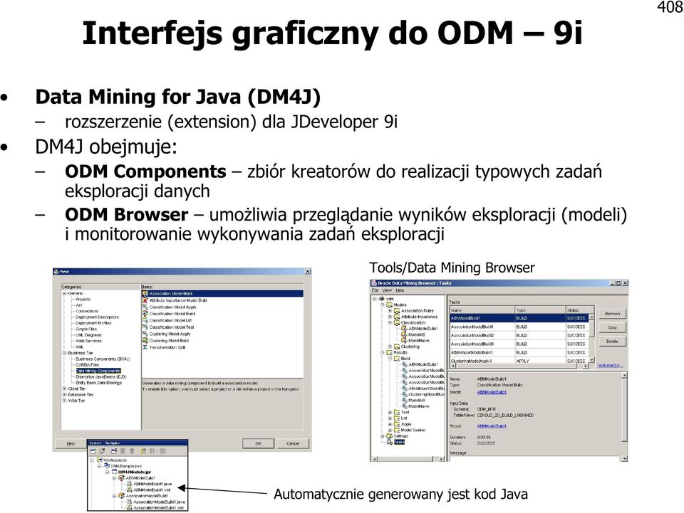 eksploracji danych ODM Browser umożliwia przeglądanie wyników eksploracji (modeli) i