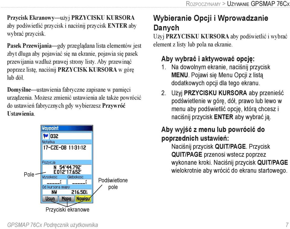 Aby przewinąć poprzez listę, naciśnij PRZYCISK KURSORA w górę lub dół. Domyślne ustawienia fabryczne zapisane w pamięci urządzenia.