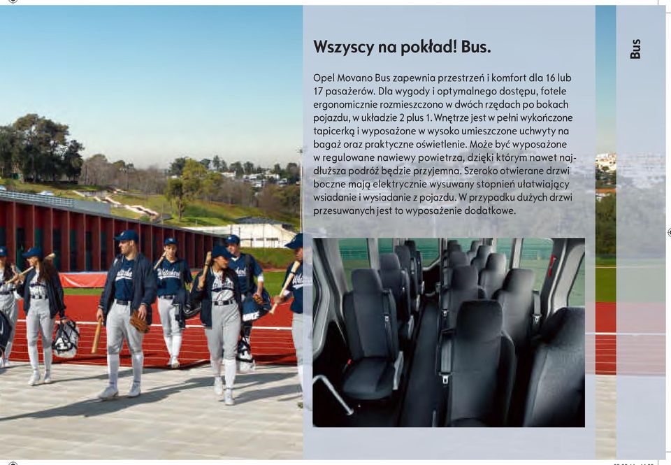 Wnętrze jest w pełni wykończone tapicerką i wyposażone w wysoko umieszczone uchwyty na bagaż oraz praktyczne oświetlenie.