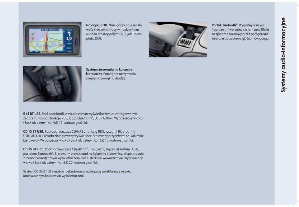 Systemy audio-informacyjne R 15 BT USB. Radioodbiornik z wbudowanym wyświetlaczem ze zintegrowanym zegarem. Posiada funkcję RDS, łącza Bluetooth, USB i AUX-in.