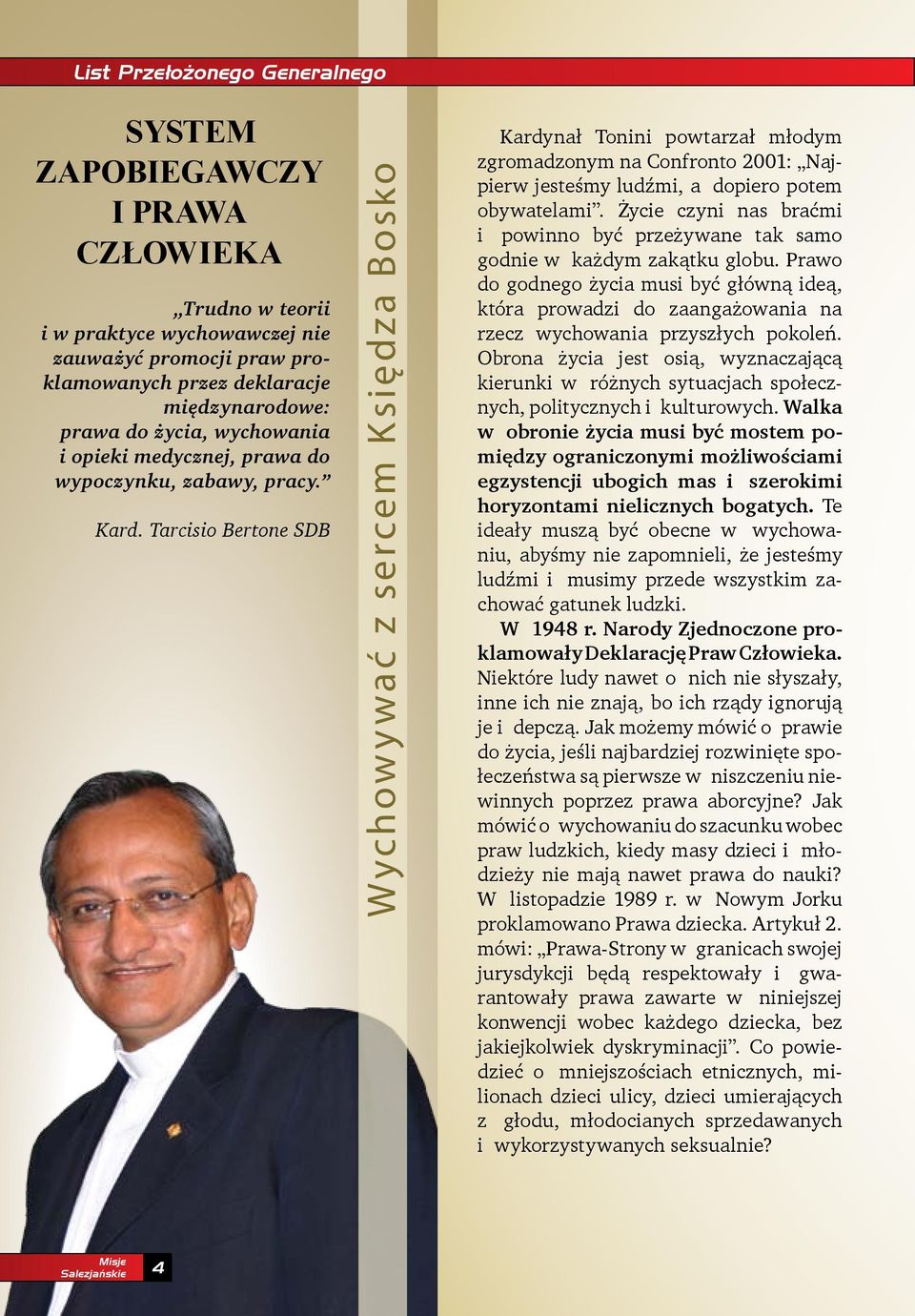 Tarcisio Bertone SDB Wychow y wać z sercem K siędz a Bosko Kardynał Tonini powtarzał młodym zgromadzonym na Confronto 2001: Najpierw jesteśmy ludźmi, a dopiero potem obywatelami.