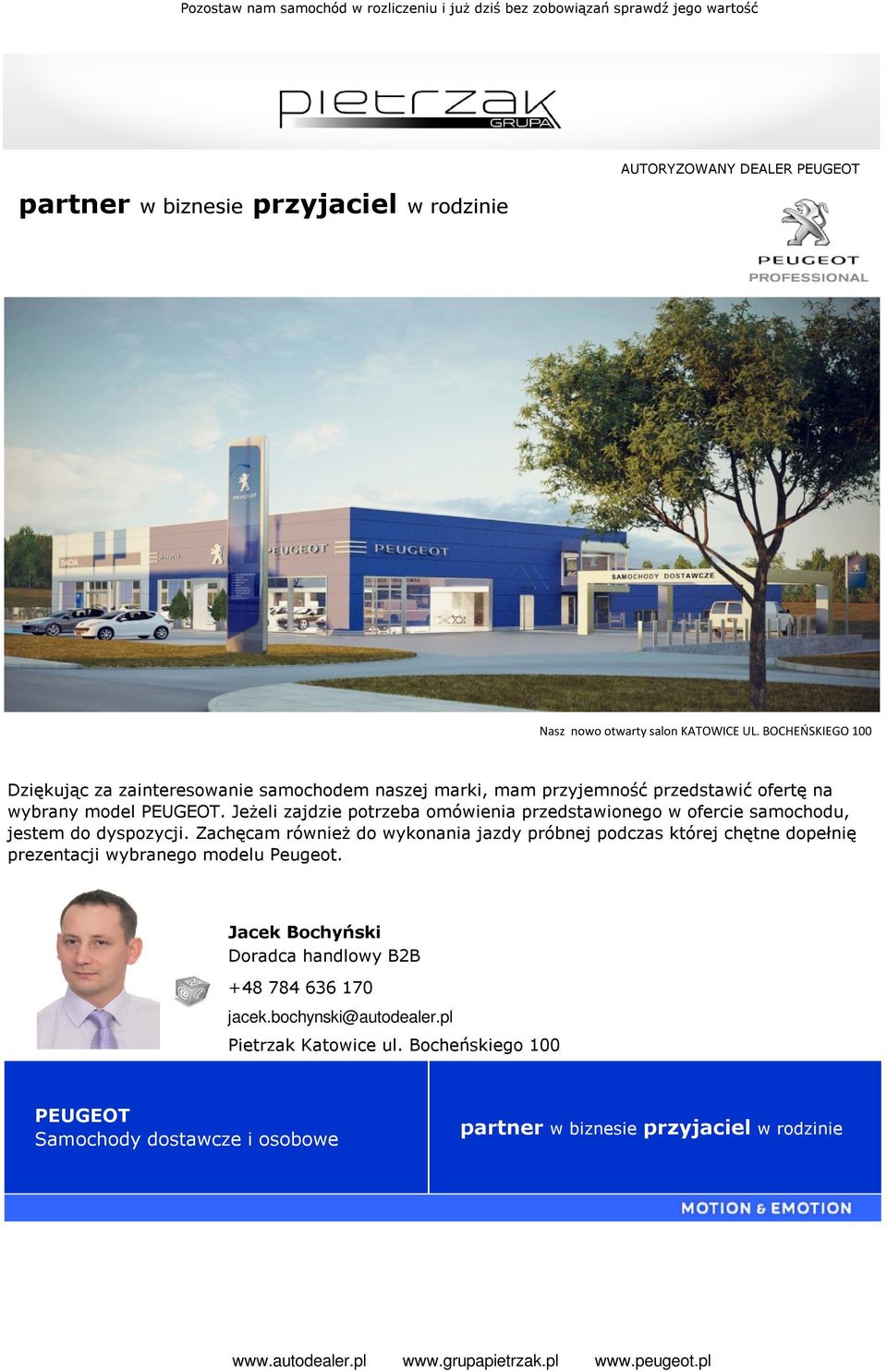 Jeżeli zajdzie potrzeba omówienia przedstawionego w ofercie samochodu, jestem do dyspozycji.