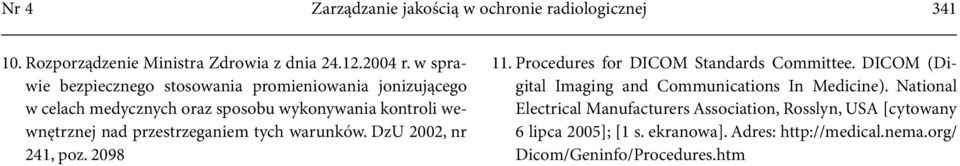 przestrzeganiem tych warunków. DzU 2002, nr 241, poz. 2098 11. Procedures for DICOM Standards Committee.