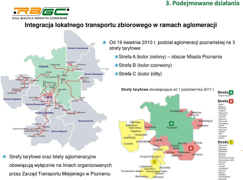 czerwony) Strefa C (kolor żółty) Strefy taryfowe oraz bilety aglomeracyjne obowiązują wyłącznie na liniach