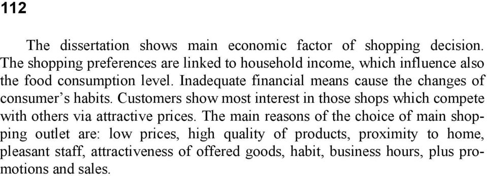 Inadequate financial means cause the changes of consumer s habits.