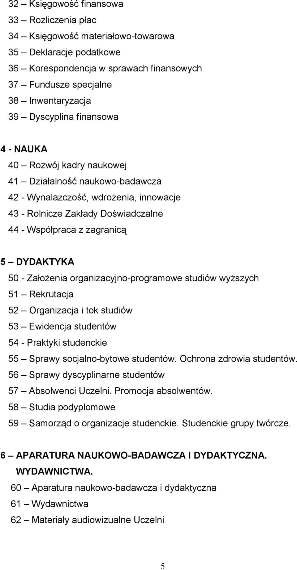 ZałoŜenia organizacyjno-programowe studiów wyŝszych 51 Rekrutacja 52 Organizacja i tok studiów 53 Ewidencja studentów 54 - Praktyki studenckie 55 Sprawy socjalno-bytowe studentów.