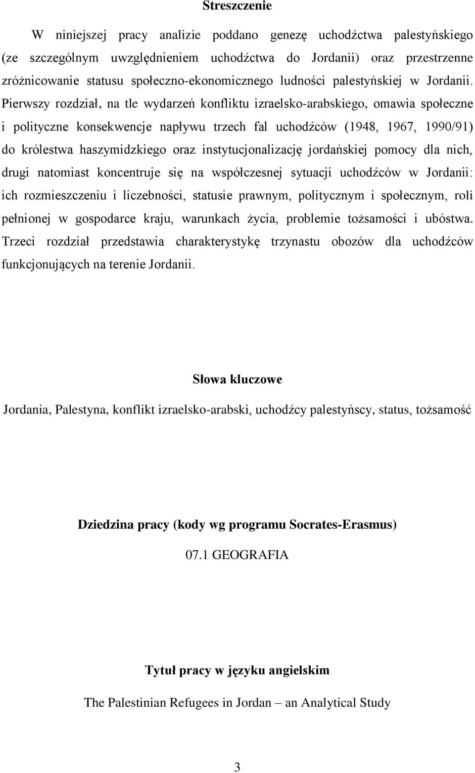 Pierwszy rozdział, na tle wydarzeń konfliktu izraelsko-arabskiego, omawia społeczne i polityczne konsekwencje napływu trzech fal uchodźców (1948, 1967, 1990/91) do królestwa haszymidzkiego oraz