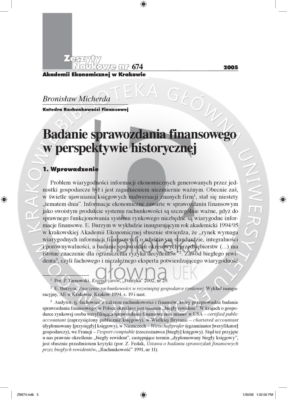 Obecnie zaś, w świetle ujawniania księgowych malwersacji znanych firm, stał się niestety tematem dnia.