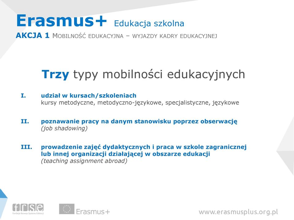 poznawanie pracy na danym stanowisku poprzez obserwację (job shadowing) III.