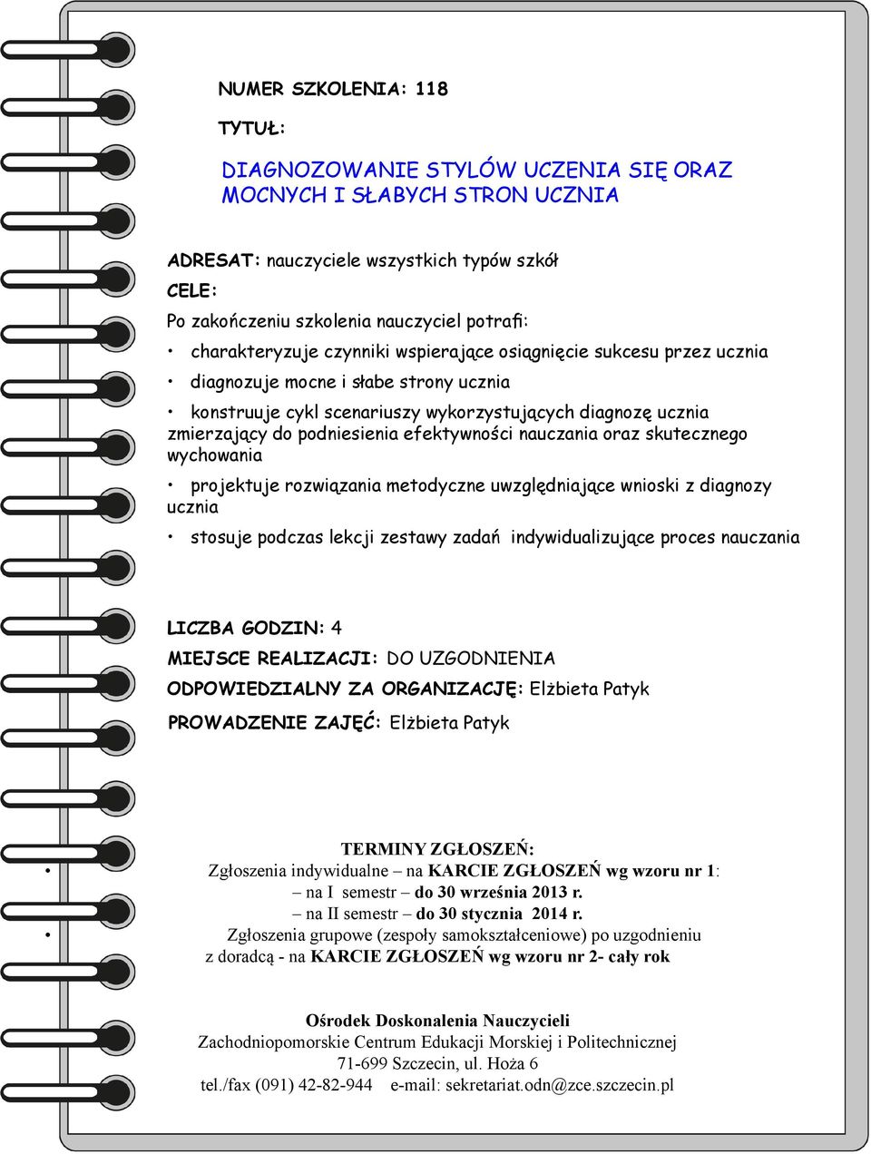 wykorzystujących diagnozę ucznia zmierzający do podniesienia efektywności nauczania oraz skutecznego wychowania projektuje rozwiązania metodyczne uwzględniające