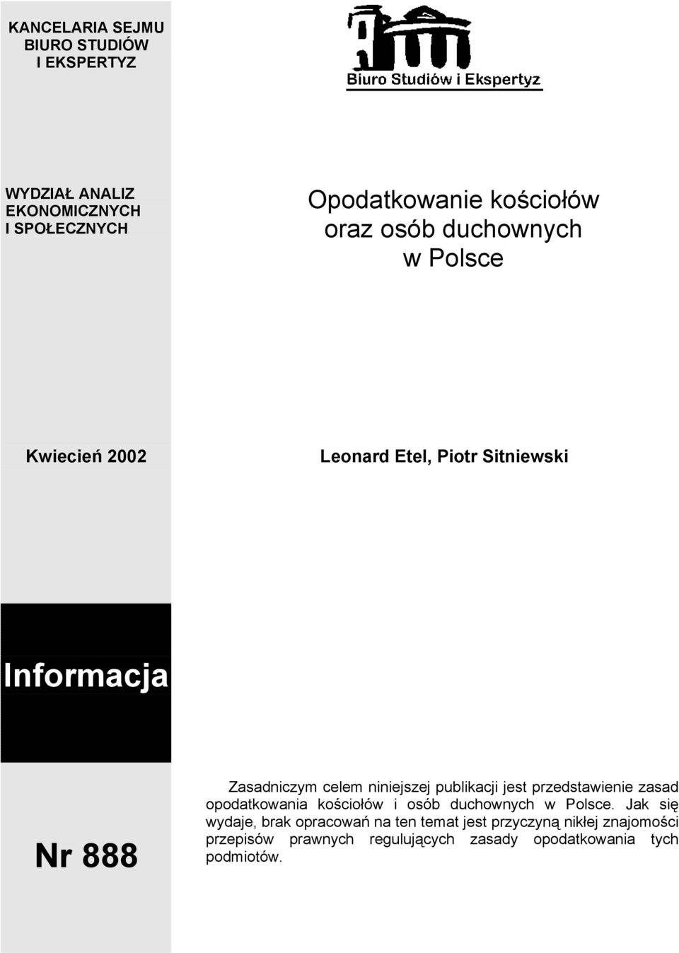publikacji jest przedstawienie zasad opodatkowania kościołów i osób duchownych w Polsce.