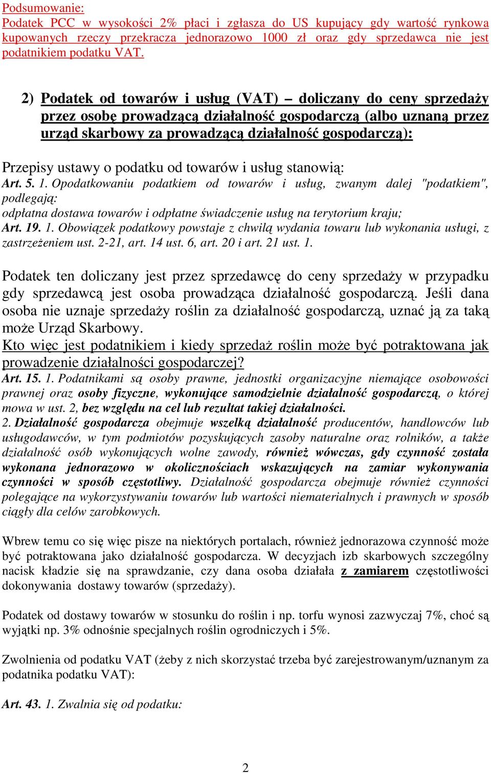 ustawy o podatku od towarów i usług stanowią: Art. 5. 1.