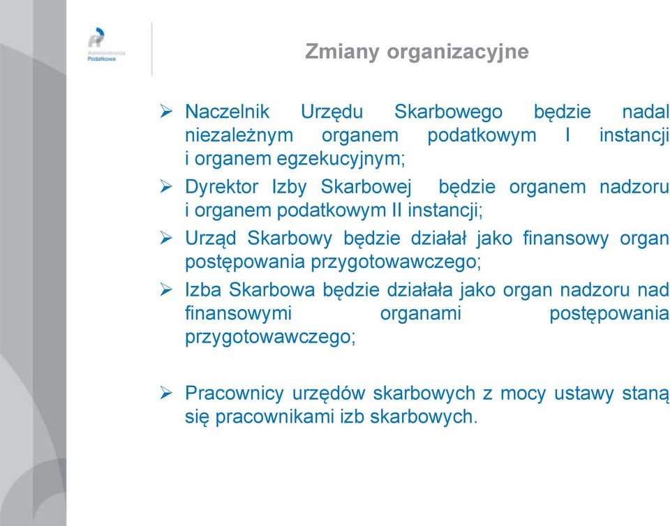 działał jako finansowy organ postępowania przygotowawczego; Izba Skarbowa będzie działała jako organ nadzoru nad