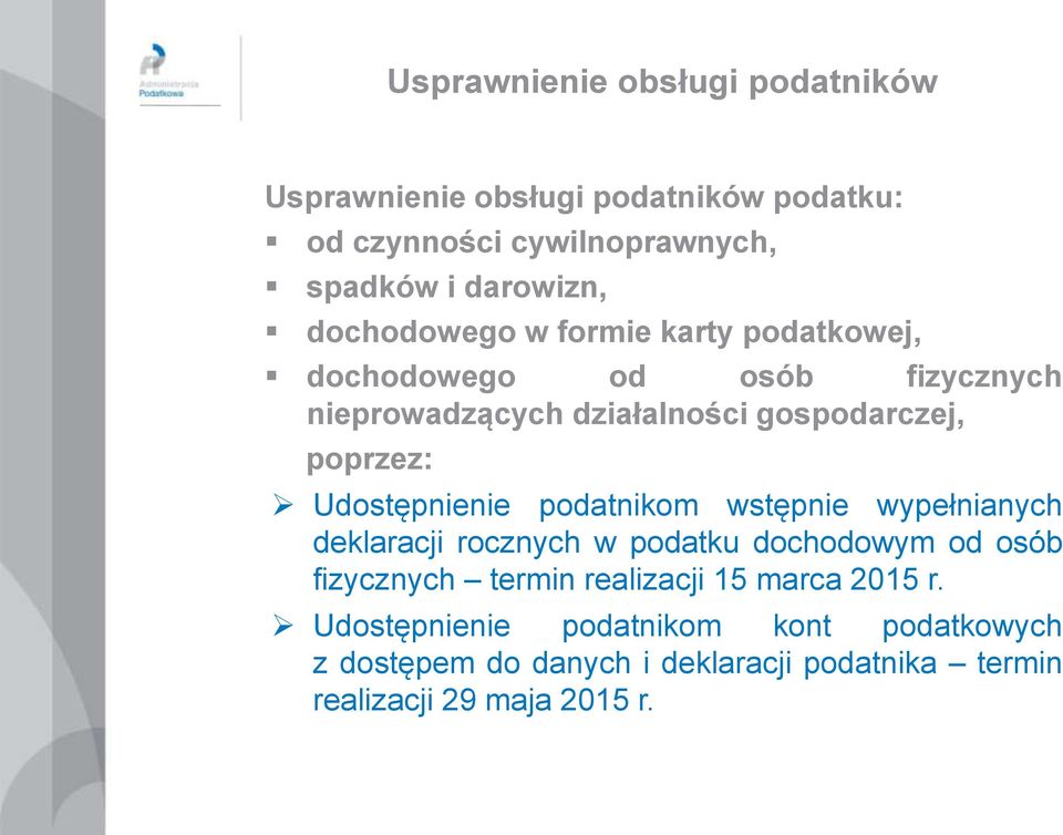 Udostępnienie podatnikom wstępnie wypełnianych deklaracji rocznych w podatku dochodowym od osób fizycznych termin realizacji