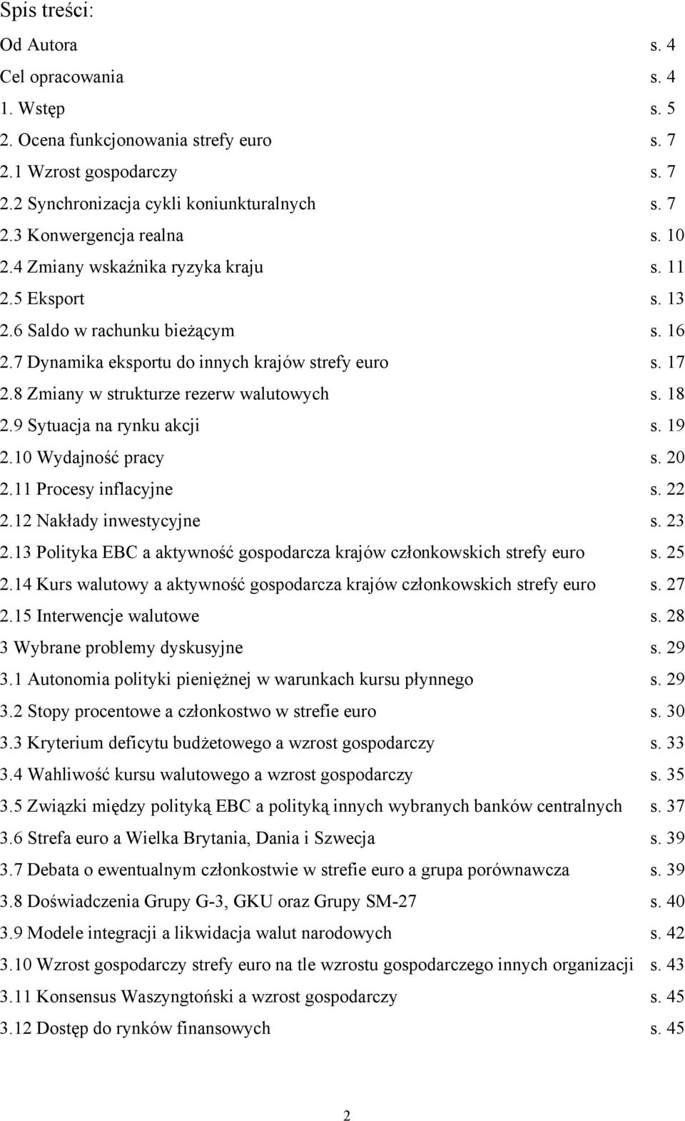 18 2.9 Sytuacja na rynku akcji s. 19 2.10 Wydajność pracy s. 20 2.11 Procesy inflacyjne s. 22 2.12 Nakłady inwestycyjne s. 23 2.