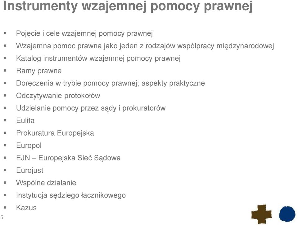 pomocy prawnej; aspekty praktyczne Odczytywanie protokołów Udzielanie pomocy przez sądy i prokuratorów Eulita