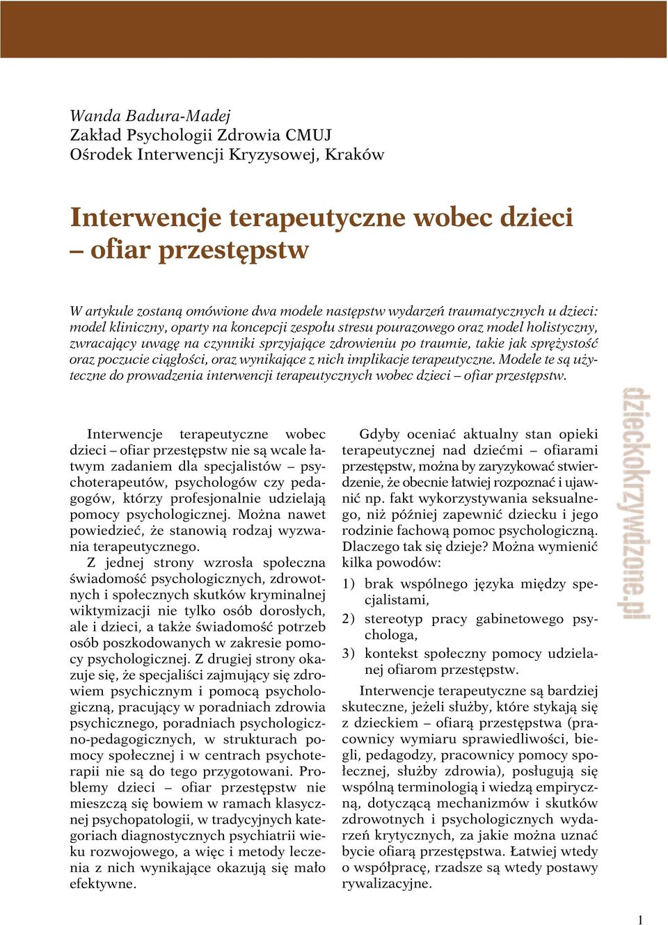 sprężystość oraz poczucie ciągłości, oraz wynikające z nich implikacje terapeutyczne. Modele te są użyteczne do prowadzenia interwencji terapeutycznych wobec dzieci ofiar przestępstw.