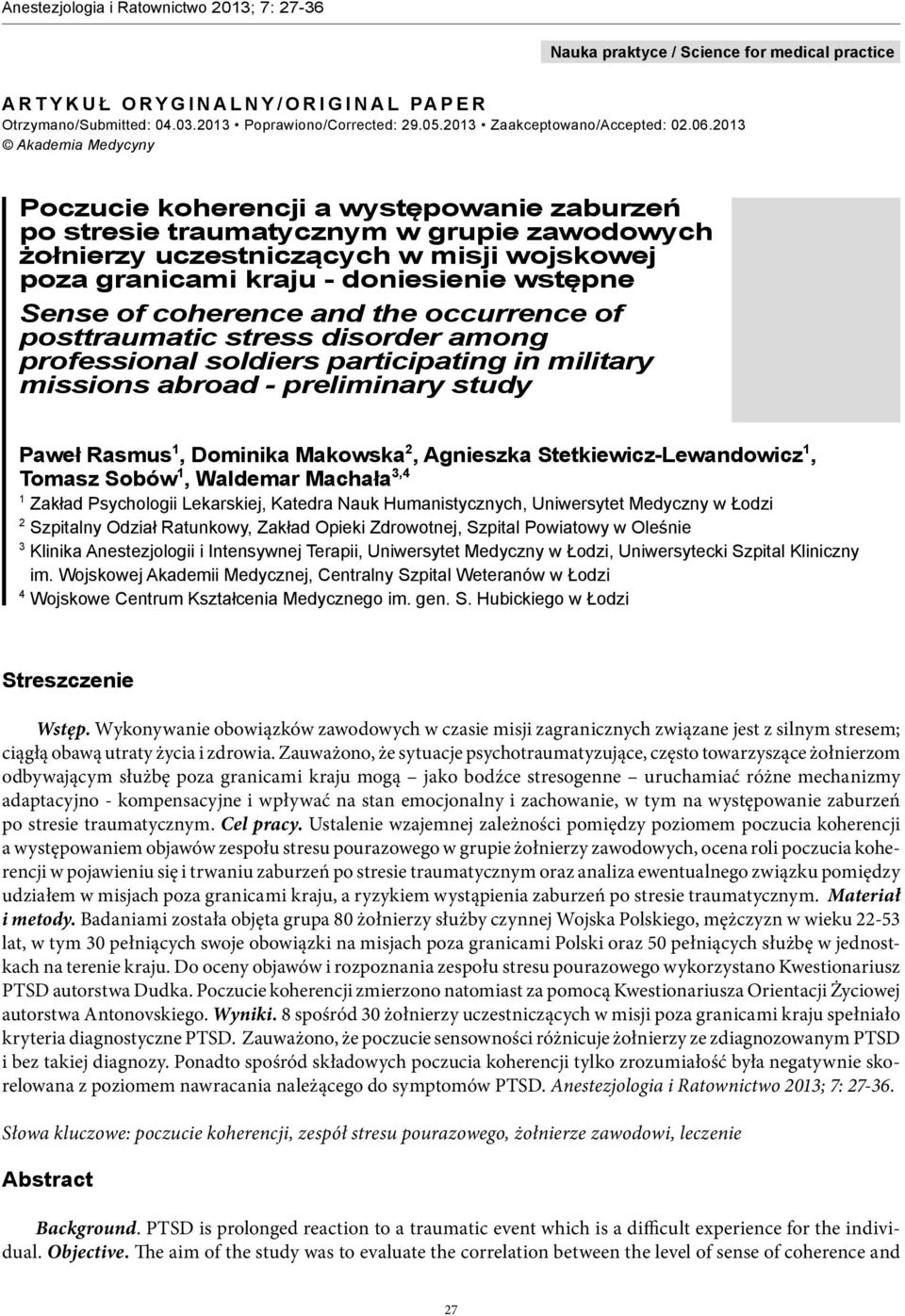 Sense of coherence and the occurrence of posttraumatic stress disorder among professional soldiers participating in military missions abroad - preliminary study Paweł Rasmus 1, Dominika Makowska 2,