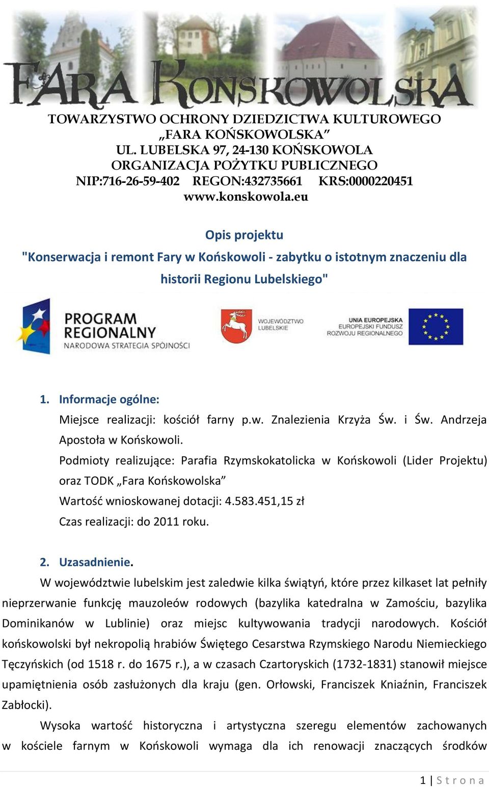 i Św. Andrzeja Apostoła w Kooskowoli. Podmioty realizujące: Parafia Rzymskokatolicka w Kooskowoli (Lider Projektu) oraz TODK Fara Kooskowolska Wartośd wnioskowanej dotacji: 4.583.