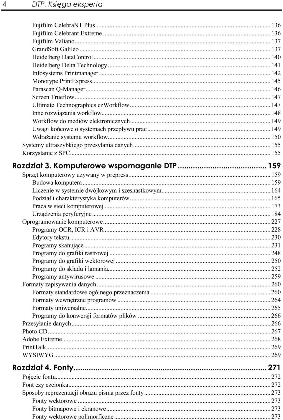 ..c...c......148 Workflow do mediów elektronicznych...c...149 Uwagi końcowe o systemach przepływu prac...c...149 Wdrażanie systemu workflow...c...c.....150 Systemy ultraszybkiego przesyłania danych...c....155 Korzystanie z SPC.