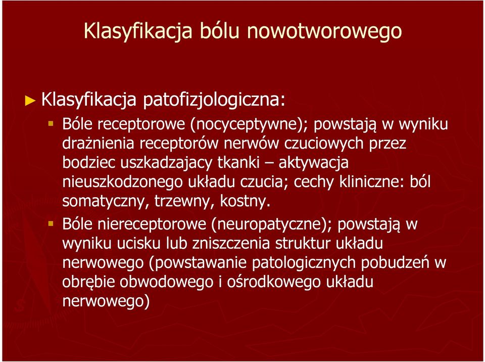 cechy kliniczne: ból somatyczny, trzewny, kostny.