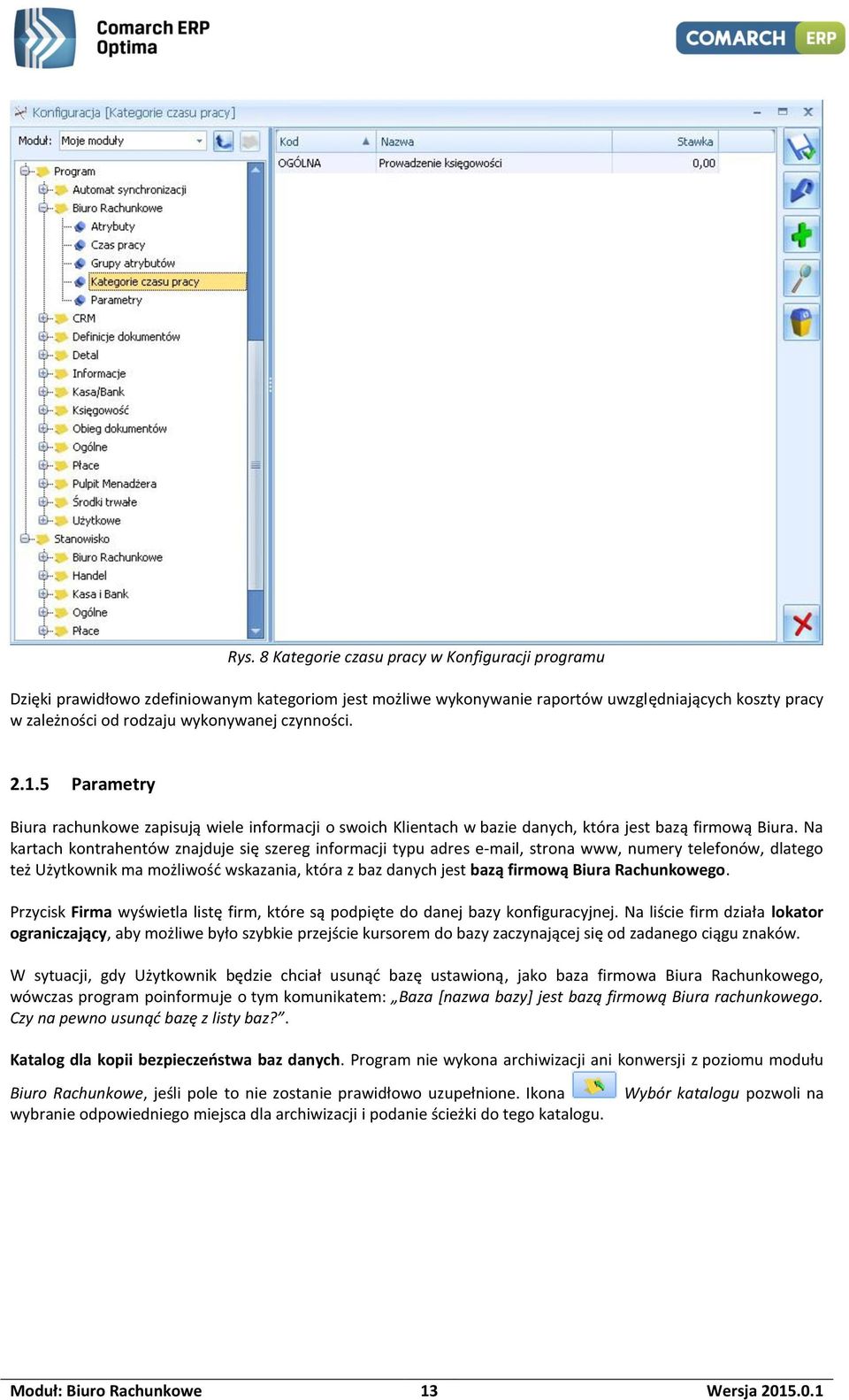 Na kartach kontrahentów znajduje się szereg informacji typu adres e-mail, strona www, numery telefonów, dlatego też Użytkownik ma możliwość wskazania, która z baz danych jest bazą firmową Biura