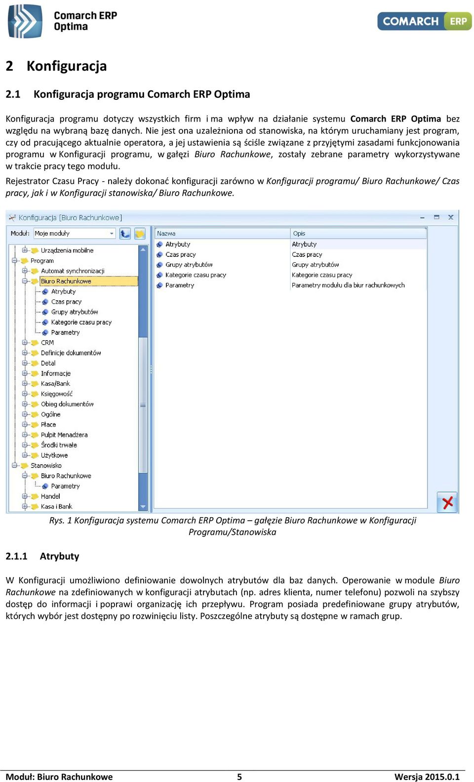 Konfiguracji programu, w gałęzi Biuro Rachunkowe, zostały zebrane parametry wykorzystywane w trakcie pracy tego modułu.