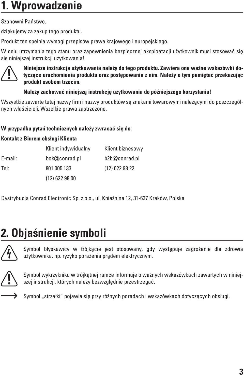 Zawiera ona ważne wskazówki dotyczące uruchomienia produktu oraz postępowania z nim. Należy o tym pamiętać przekazując produkt osobom trzecim.