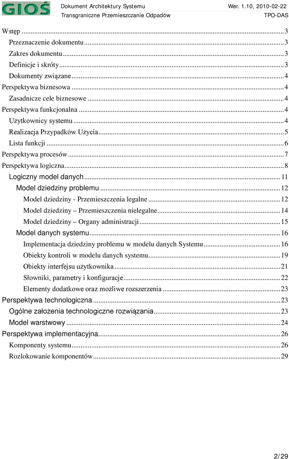 .. 12 Model dziedziny - Przemieszczenia legalne... 12 Model dziedziny Przemieszczenia nielegalne... 14 Model dziedziny Organy administracji... 15 Model danych systemu.